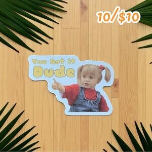 “You Got It, Dude” Sticker – 2 1/2”